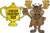 Moose Character Holding A Golden Worlds Greatest Dad Trophy